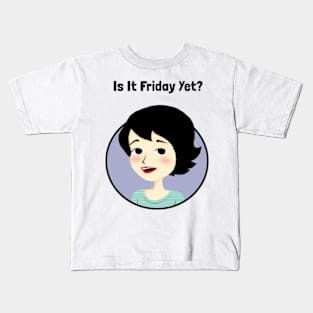 Is it Friday yet? I'm waiting for holiday Kids T-Shirt